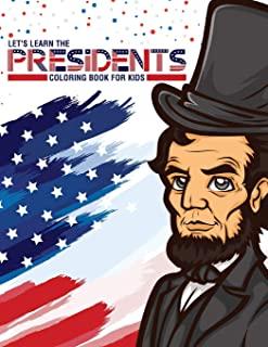 Let's Learn The Presidents Coloring Book For Kids: Ages 4-8 - History - Presidential Learning Assignment - Lesson Plan