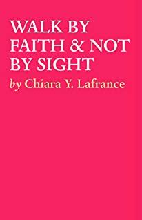 Walk by Faith & Not by Sight