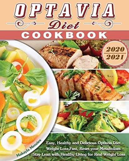 Optavia Diet Cookbook 2020-2021: Easy, Healthy and Delicious Optavia Diet - Weight Loss Fast, Reset your Metabolism - Stay Lean with Healthy Living fo