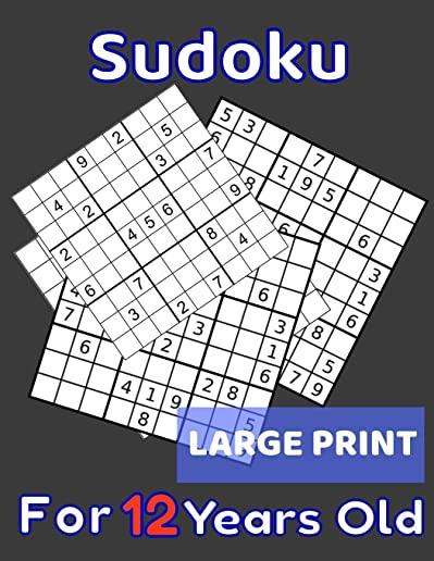 Sudoku For 12 Years Old Large Print: 80 Sudoku Puzzles Easy and Medium for Kids Age 12 With Solutions In The End. Cool Gift Idea For Birthday, Anniver