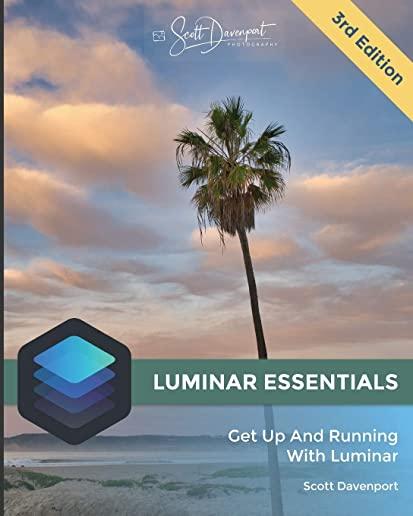 Luminar Essentials: Get Up And Running With Luminar 4
