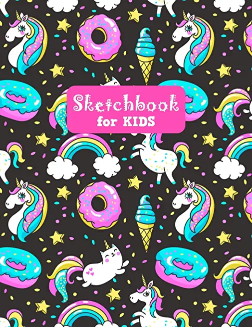 Sketchbook for Kids: Unicorn Pretty Unicorn Large Sketch Book for Sketching, Drawing, Creative Doodling Notepad and Activity Book - Birthda