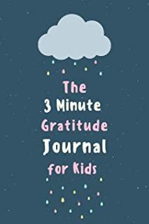 The 3 Minute Gratitude Journal for Kids: Gratitude Journal for Kids, A 110 Day gratitude journal with daily writing prompts to help kids practice grat