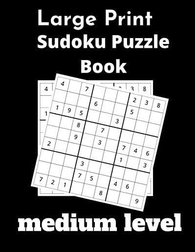 Large print sudoko puzzle book medium level: 100 funny Sudoku Puzzles and Solutions Brain Games - Perfect for medium Easy To Read Format In Large Prin