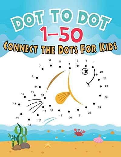 Dot To Dot 1-50 Connect the Dots for Kids: V.1 Fun Animal Number Connect The Dots Puzzles For Kids - Number Dot To Dot Books For Kids 1-50 - Numerical