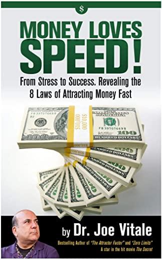 Money Loves Speed: From Stress to Success: Revealing the 8 Laws of Attracting Money Fast