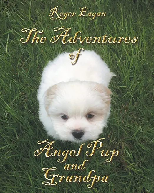 The Adventures of Angel Pup and Grandpa