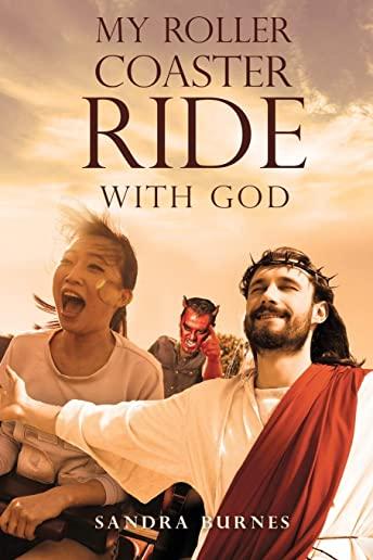 My Roller Coaster Ride with God