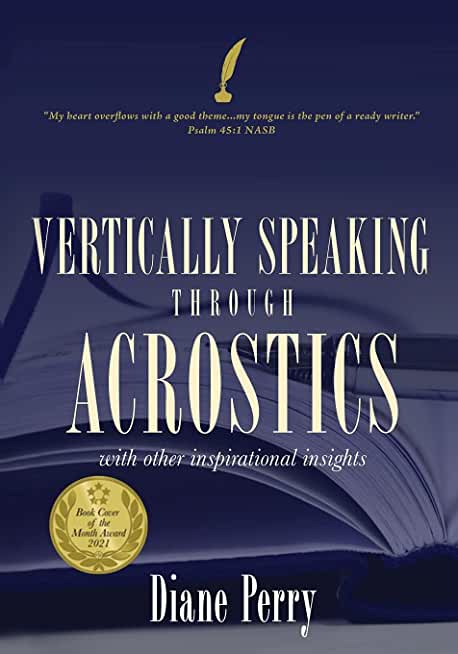 VERTICALLY SPEAKING through ACROSTICS: With Other Inspirational Insights