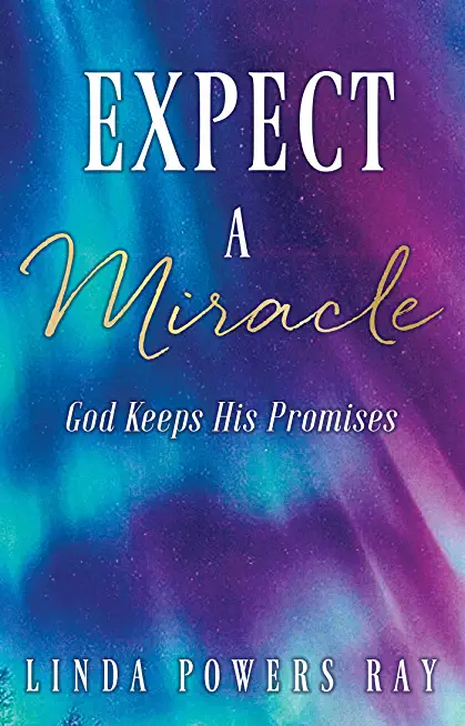 Expect a Miracle: God Keeps His Promises