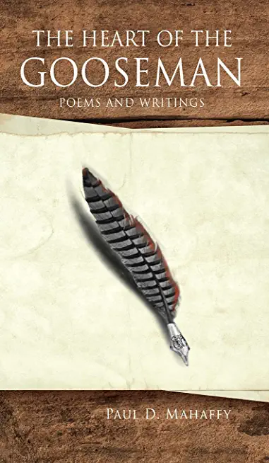 The Heart of the Gooseman: Poems and Writings