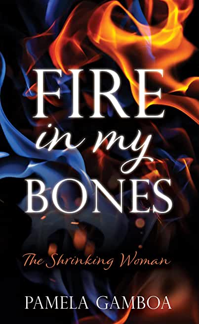 Fire in My Bones: The Shrinking Woman
