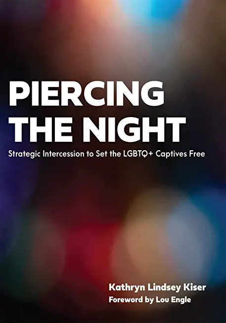 Piercing the Night: Strategic Intercession to Set the LGBTQ+ Captives Free