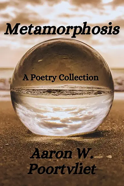 Metamorphosis: A Poetry Collection