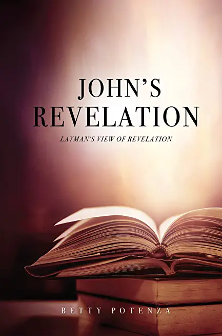 John's Revelation: Layman's View of Revelation