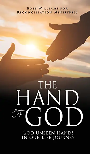 The Hand of God: God unseen hands in our life journey