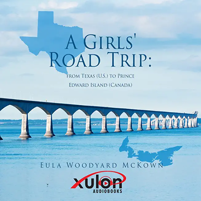 A Girls' Road Trip: from Texas (U.S.) to Prince Edward Island (Canada)