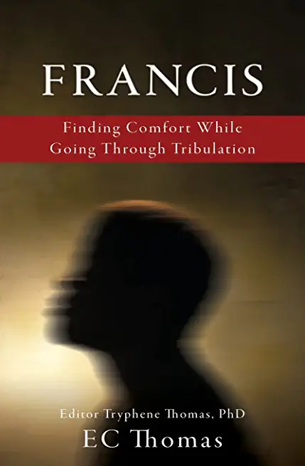 Francis: Finding Comfort While Going Through Tribulation