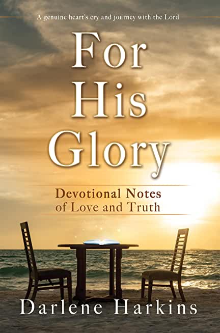 For His Glory: Devotional Notes of Love and Truth