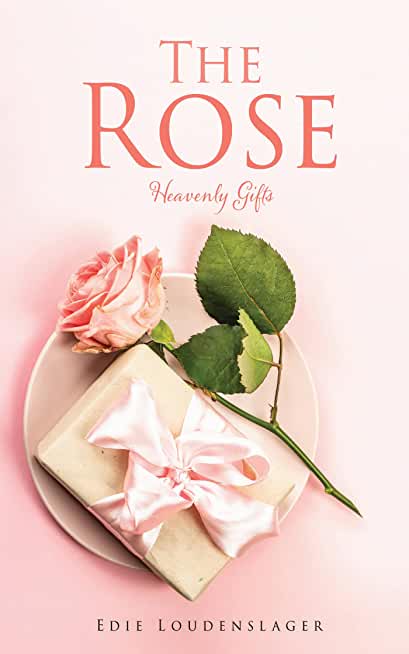 The Rose: Heavenly Gifts