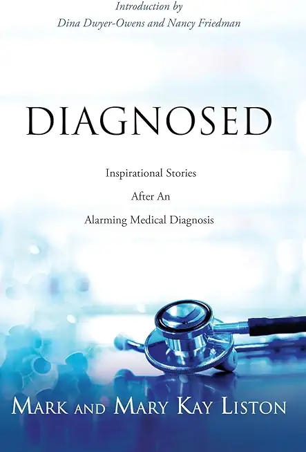 Diagnosed: Inspirational Stories After an Alarming Medical Diagnosis