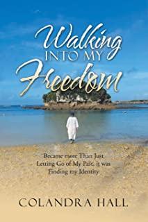 Walking into My Freedom: Became More Than Just Letting Go of My Past, It Was Finding My Identity
