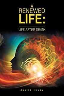 A Renewed Life: Life After Death