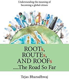 Roots, Routes, and Roofs..... the Road so Far: Understanding the Meaning of Becoming a Global Citizen