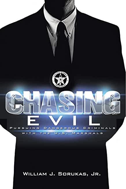 Chasing Evil: Pursuing Dangerous Criminals with the U.S. Marshals