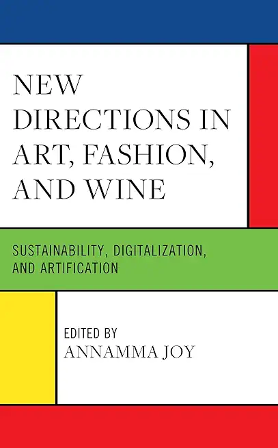 New Directions in Art, Fashion, and Wine: Sustainability, Digitalization, and Artification