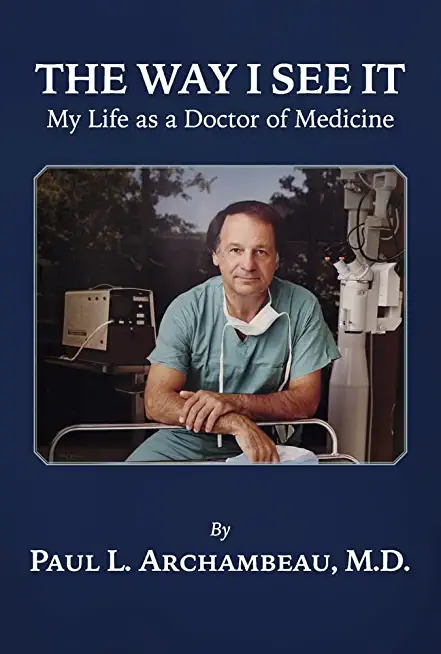 The Way I See It: My Life as a Doctor of Medicine
