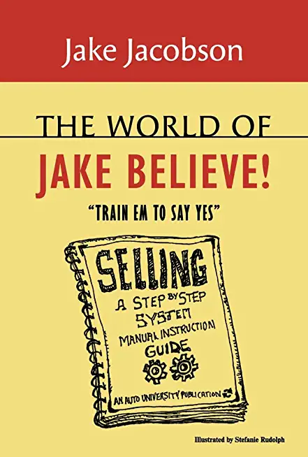 The World of Jake Believe: Train Em to Say Yes