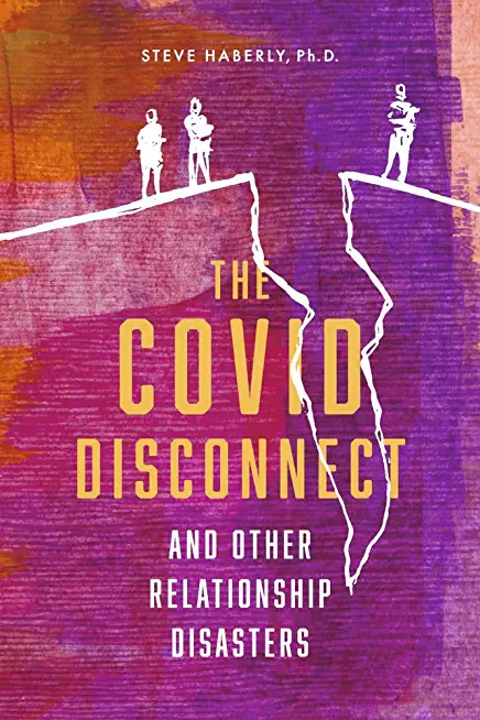 The Covid Disconnect: And Other Relationship Disasters