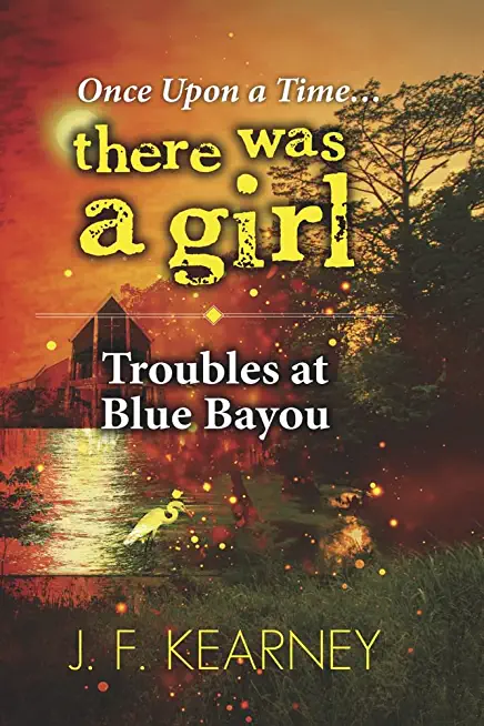 Once Upon a Time There Was a Girl: Troubles at Blue Bayouvolume 2