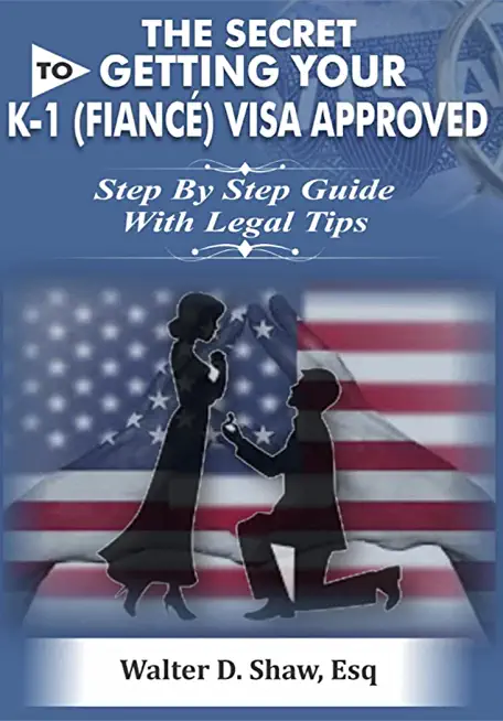 The Secret to Getting Your K-1 (F N?Ã©) Visa Approved