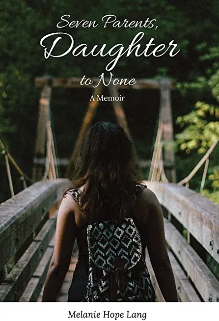 Seven Parents, Daughter to None: A Memoir