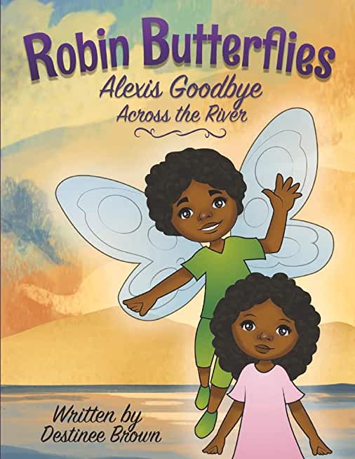 Robin Butterflies: Alexis Goodbye Across the River: Volume 4
