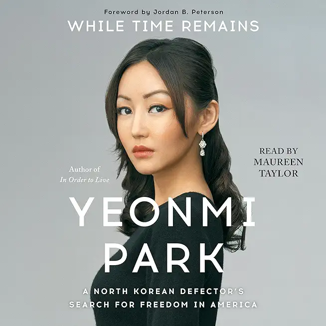 While Time Remains: A North Korean Defector's Search for Freedom in America