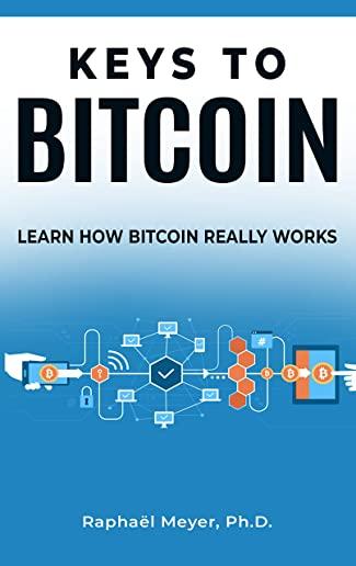 Keys to Bitcoin: Understanding the Technology of Digital Money
