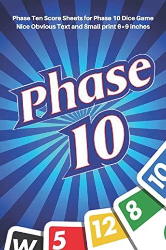 Phase 10 Score Sheets: V.1 Perfect 100 Phase Ten Score Sheets for Phase 10 Dice Game 4 Players - Nice Obvious Text - Small size 6*9 inch (Gif