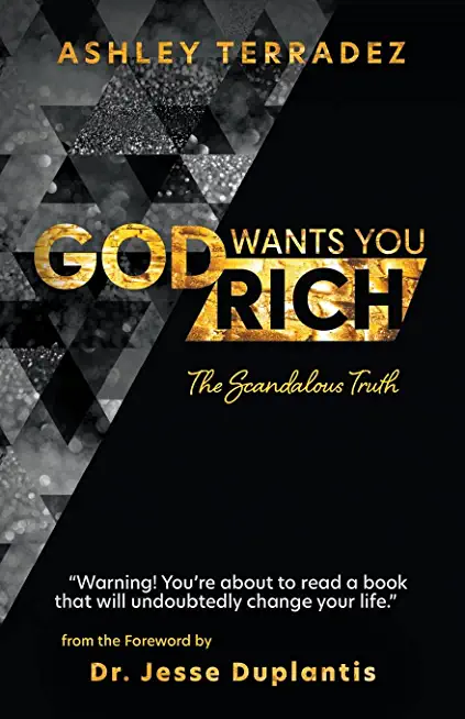God Wants You Rich: You Are Blessed to Be a Blessing