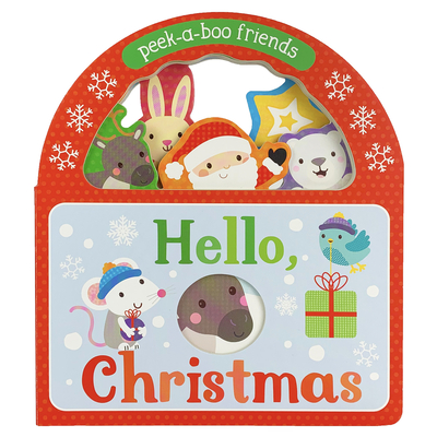 Hello, Christmas!: Peek-A-Boo Friends