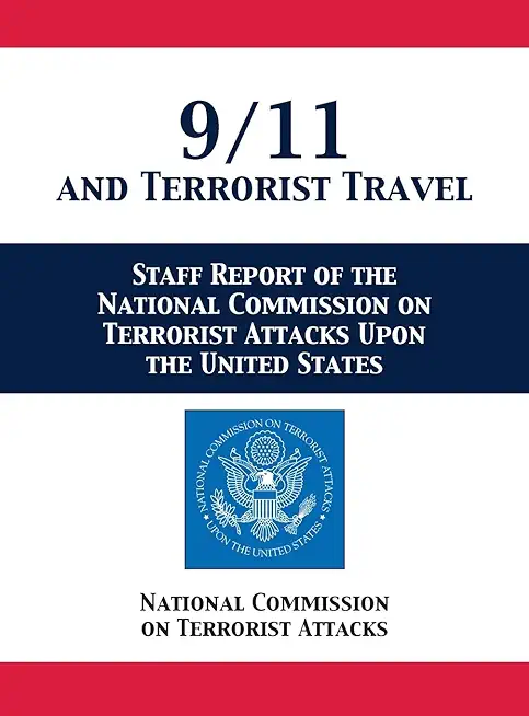 9/11 and Terrorist Travel: Staff Report of the National Commission on Terrorist Attacks Upon the United States