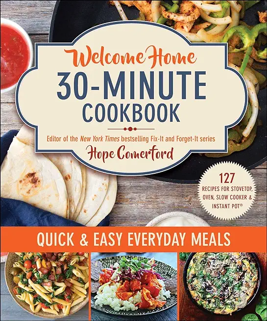 Welcome Home 30-Minute Cookbook: Quick & Easy Everyday Meals