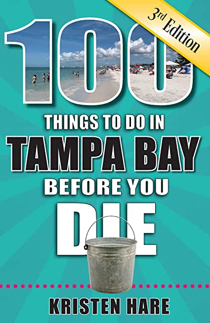 100 Things to Do in Tampa Bay Before You Die, 3rd Edition