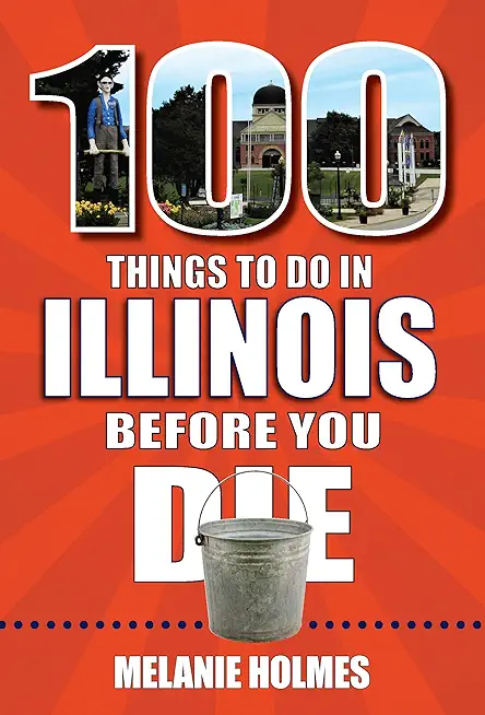 100 Things to Do in Illinois Before You Die