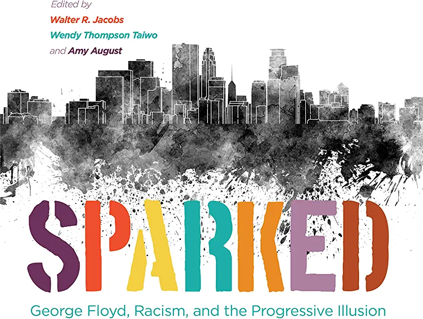 Sparked: George Floyd, Racism, and the Progressive Illusion