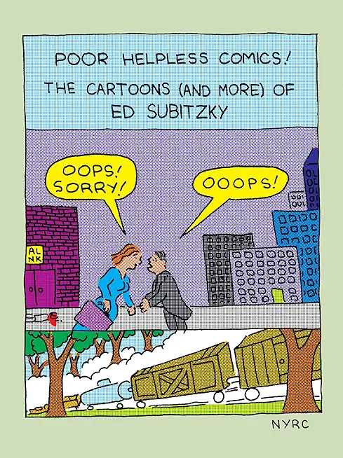 Poor Helpless Comics!: The Cartoons (and More) of Ed Subitzky