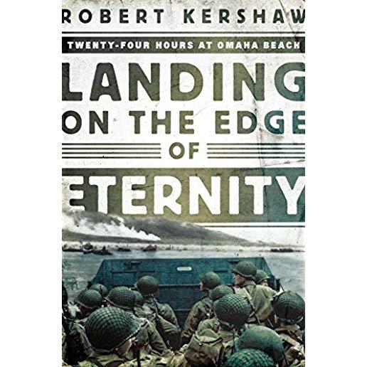 Landing on the Edge of Eternity: Twenty-Four Hours at Omaha Beach