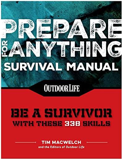 Prepare for Anything (Paperback Edition): 338 Essential Skills Pandemic and Virus Preparation Disaster Preparation Protection Family Safety